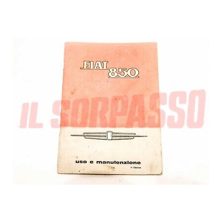 LIBRETTO USO E MANUTENZIONE FIAT 850 BERLINA ORIGINALE 6 EDIZIONE